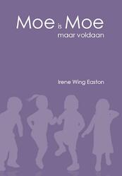 Moe is Moe - Irene Wing Easton (ISBN 9789491072048)