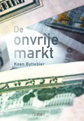 De onvrije markt - Koen Byttebier (ISBN 9789044133066)