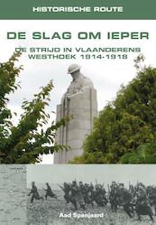 Historische route De Slag om Ieper - Aad Spanjaard (ISBN 9789038925363)
