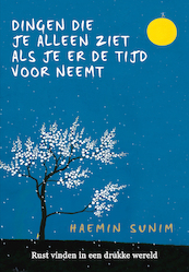De dingen die je alleen ziet als je er tijd voor neemt - Haemin Sunim (ISBN 9789402309331)