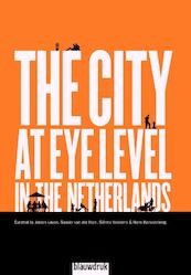 The city at eye level - Jeroen Laven, Sander van der Ham, Sienna Veelders, Hans Karssenberg (ISBN 9789492474124)
