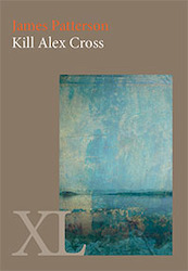 Kill Alex Cross - James Patterson (ISBN 9789046309674)