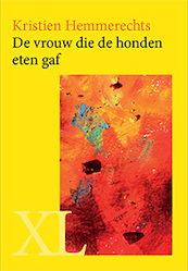 De vrouw die de honden eten gaf - Kristien Hemmerechts (ISBN 9789046310526)