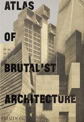 Atlas of Brutalist Architecture - Phaidon Editors (ISBN 9780714875668)