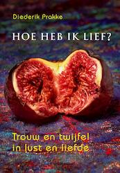 Hoe heb ik lief? - Diederik Prakke (ISBN 9789492883681)