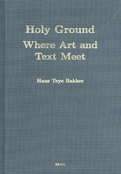 Holy Ground: Where Art and Text Meet - Hans Teye Bakker (ISBN 9789004412064)