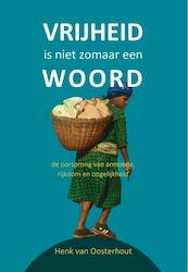 Vrijheid is niet zomaar een woord - Henk van Oosterhout (ISBN 9789085484738)