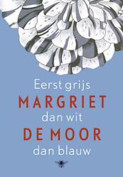 Eerst grijs dan wit dan blauw - Margriet de Moor (ISBN 9789023459095)