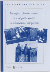 Managing collective violence around public events: an international comparison - O.M.J. Adang (ISBN 9789035245365)