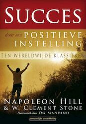 Succes door een positieve instelling - Napoleon Hill, W.Clement Stone (ISBN 9789079872701)