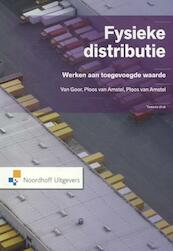 Fysieke distributie - Ad van Goor, M.J. Ploos van Amstel, Walter Ploos van Amstel (ISBN 9789001834180)