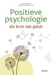 Positieve psychologie als bron van geluk - Christophe André, Thomas d'Ansembourg, Isabelle Filliozat, Eric Lambin (ISBN 9789044737615)