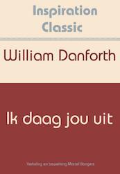 Ik daag jou uit - William H. Danforth (ISBN 9789077662595)