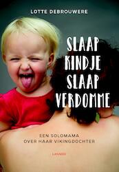 Slaap kindje slaap verdomme - Lotte Debrouwere (ISBN 9789401448246)