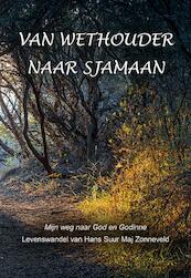 Van wethouder naar sjamaan - Hans Suur Maj Zonneveld (ISBN 9789089549822)