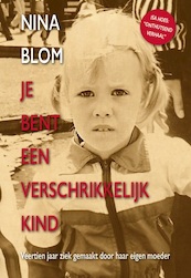 Je bent een verschrikkelijk kind - Nina Blom (ISBN 9789492840073)