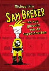Sam Breker en het gevecht van de superschurken - Michael Fry (ISBN 9789000358366)