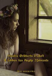 Waatze Gribberts brulloft & It Libben fan Aagje IJsbrants - (ISBN 9789463650120)