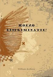 Hoezo discriminatie - William Anthony (ISBN 9789491164378)