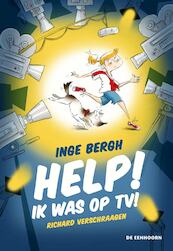 Help! Ik was op TV! - Inge Bergh (ISBN 9789462912939)