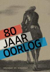 80 jaar oorlog - Gijs van der Ham, Judith Pollmann, Peter Vandermeersch (ISBN 9789045037660)