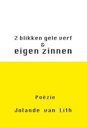 2 blikken gele verf & eigen zinnen - Jolande van Lith (ISBN 9789491883965)