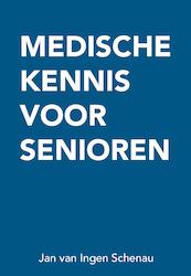 Medische kennis voor senioren - Jan van Ingen Schenau (ISBN 9789082614329)