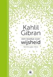 Een boekje over wijsheid - Kahlil Gibran, Neil Douglas-Klotz (ISBN 9789401304269)
