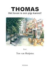 Thomas Het leven is een pijp kaneel - Ton van Huijstee (ISBN 9789463457736)