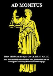 Mijn eenzame strijd om gerechtigheid - Ad Monitus (ISBN 9789082786637)