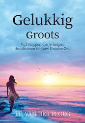 Gelukkig Groots - J.F. van der Ploeg (ISBN 9789083040202)