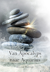 Van Apocalyps naar Aquarius - Berend Warrink (ISBN 9789463652070)