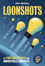 Loonshots: Grenzeloos ambitieuze plannen - Safi Bahcall (ISBN 9789492493835)