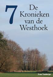 De Kronieken van de Westhoek - deel 7 - Ivan Vanherpe (ISBN 9789492022066)