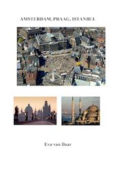 Amsterdam, Praag, Istanbul - Eva Van Baar (ISBN 9789463450065)