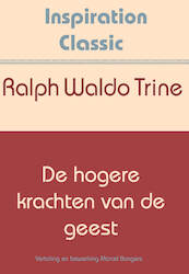 De hogere krachten van de geest - Ralph Waldo Trine (ISBN 9789077662908)