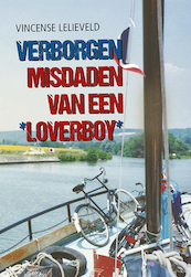 Verborgen misdaden van een loverboy - Vincense Lelieveld (ISBN 9789463654586)