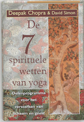 De zeven spirituele wetten van yoga - Deepak Chopra, David Simon (ISBN 9789069636450)