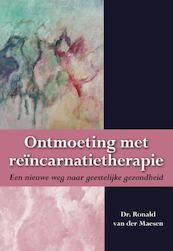 Ontmoeting met reïncarnatietherapie - Ronald van der Maesen (ISBN 9789089542359)
