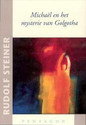 Michael en het mysterie van Golgotha - Rudolf Steiner (ISBN 9789490455002)