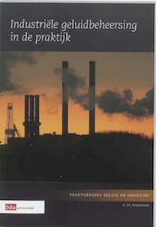 Industriële geluidsbeheersing in de praktijk - J.H. Granneman (ISBN 9789012125796)