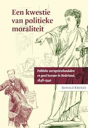 Een kwestie van politieke moraliteit - Ronald Kroeze (ISBN 9789087043698)