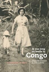 Ik was jong en leefde in Congo - Dominique de Mets (ISBN 9789461313799)