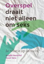 Overspel draait niet alleen om seks - Angèle Nederlof, Sjaak Vane (ISBN 9789460151439)