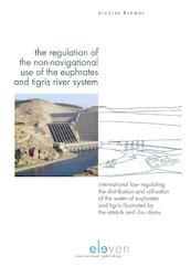 The regulation of the non-navigational use of the Euphrates and Tigris River System - Nicholas Bremer (ISBN 9789462367449)