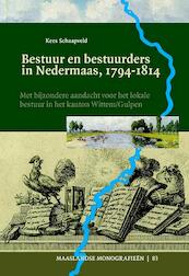 Bestuur en bestuurders in Nedermaas, 1794-1814 - Kees Schaapveld (ISBN 9789087046897)