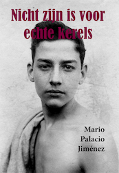 Nicht zijn is voor echte kerels - Mario Palacio Jiménez (ISBN 9789087597320)