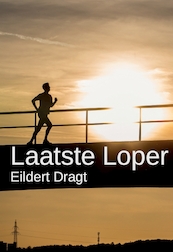 Laatste Loper - Eildert Dragt (ISBN 9789082948806)
