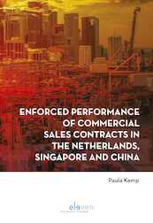 Enforced performance of commercial sales contracts in the Netherlands, Singapore and China - Paula Kemp (ISBN 9789462369870)