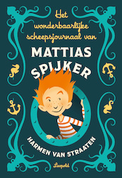 Het wonderbaarlijke scheepsjournaal van Mattias Spijker - Harmen van Straaten (ISBN 9789025879167)